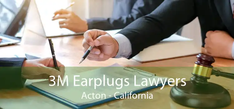 3M Earplugs Lawyers Acton - California