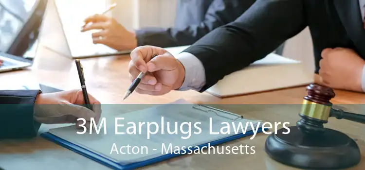 3M Earplugs Lawyers Acton - Massachusetts