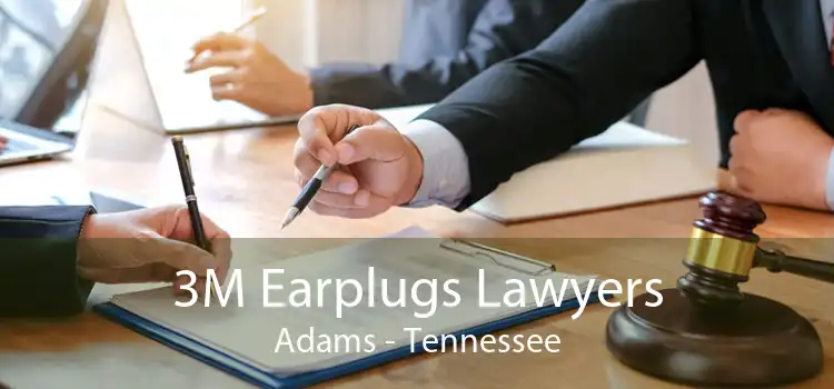 3M Earplugs Lawyers Adams - Tennessee