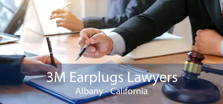 3M Earplugs Lawyers Albany - California