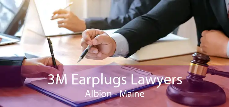 3M Earplugs Lawyers Albion - Maine