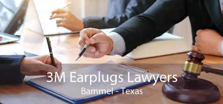 3M Earplugs Lawyers Bammel - Texas