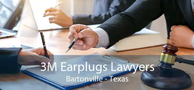 3M Earplugs Lawyers Bartonville - Texas