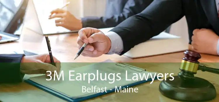 3M Earplugs Lawyers Belfast - Maine