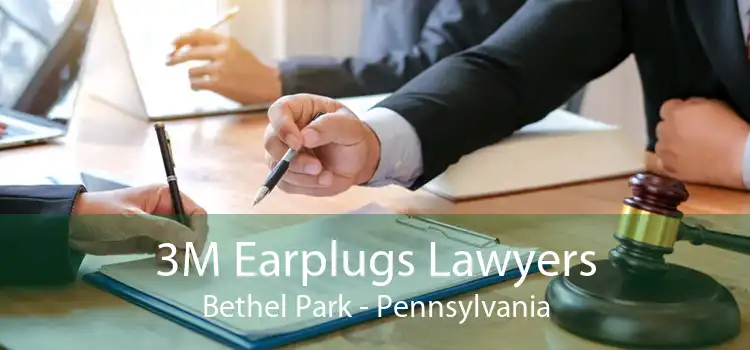 3M Earplugs Lawyers Bethel Park - Pennsylvania