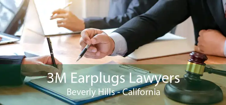 3M Earplugs Lawyers Beverly Hills - California