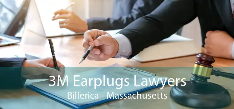 3M Earplugs Lawyers Billerica - Massachusetts