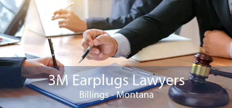 3M Earplugs Lawyers Billings - Montana