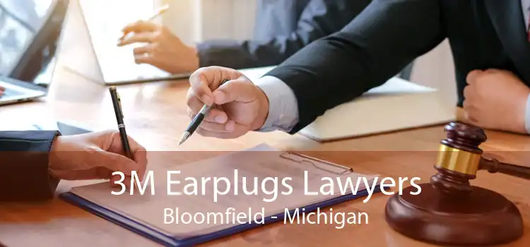3M Earplugs Lawyers Bloomfield - Michigan