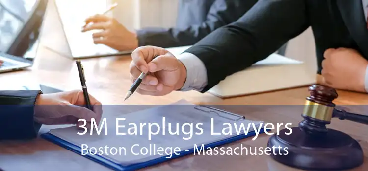 3M Earplugs Lawyers Boston College - Massachusetts