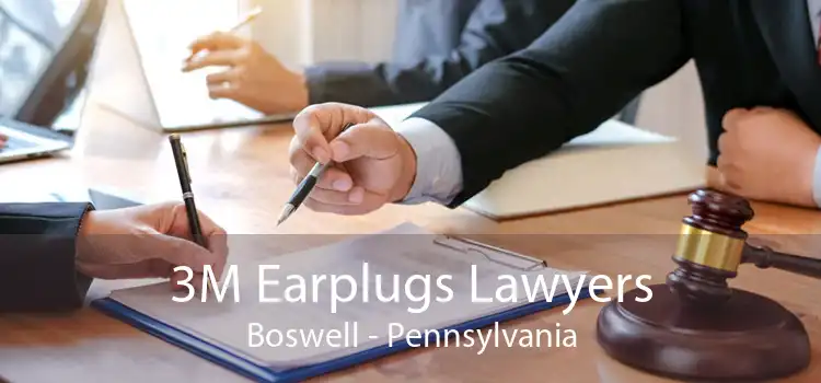 3M Earplugs Lawyers Boswell - Pennsylvania