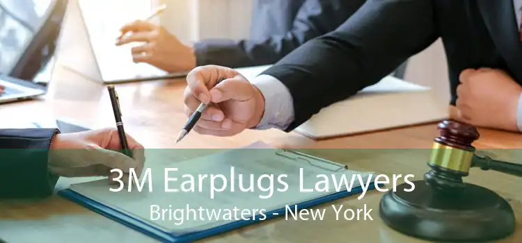 3M Earplugs Lawyers Brightwaters - New York