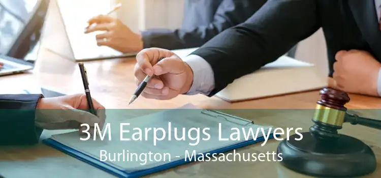 3M Earplugs Lawyers Burlington - Massachusetts