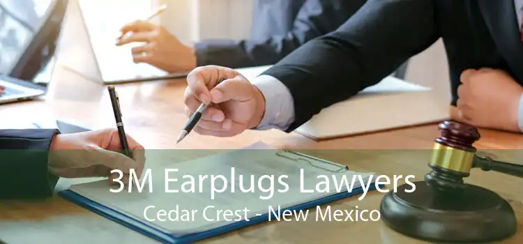 3M Earplugs Lawyers Cedar Crest - New Mexico