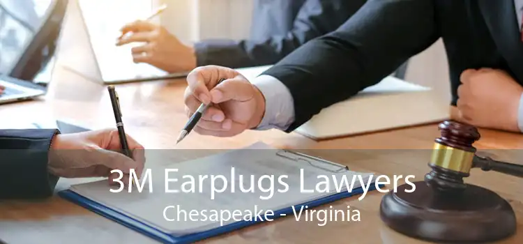 3M Earplugs Lawyers Chesapeake - Virginia