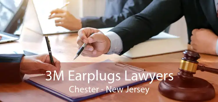 3M Earplugs Lawyers Chester - New Jersey
