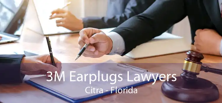 3M Earplugs Lawyers Citra - Florida