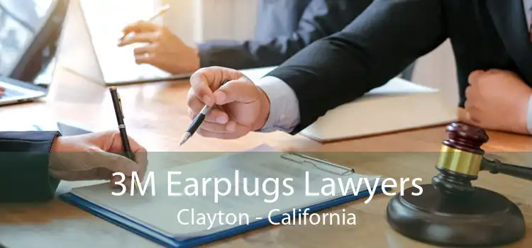 3M Earplugs Lawyers Clayton - California