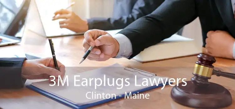 3M Earplugs Lawyers Clinton - Maine