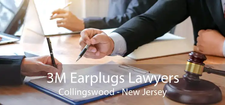 3M Earplugs Lawyers Collingswood - New Jersey