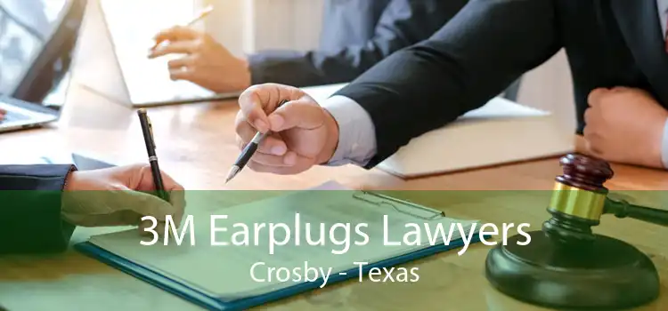 3M Earplugs Lawyers Crosby - Texas