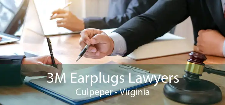 3M Earplugs Lawyers Culpeper - Virginia