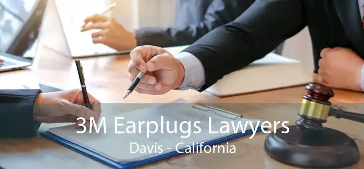 3M Earplugs Lawyers Davis - California