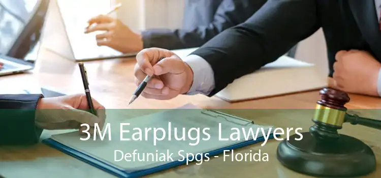 3M Earplugs Lawyers Defuniak Spgs - Florida