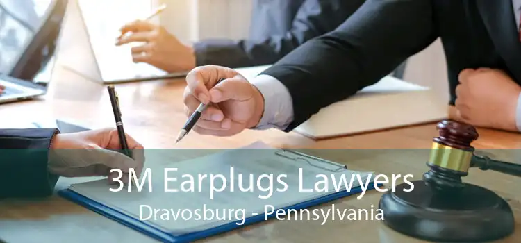 3M Earplugs Lawyers Dravosburg - Pennsylvania