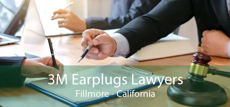 3M Earplugs Lawyers Fillmore - California