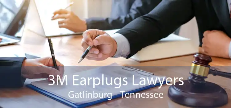 3M Earplugs Lawyers Gatlinburg - Tennessee