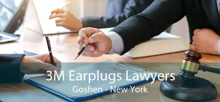 3M Earplugs Lawyers Goshen - New York