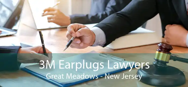 3M Earplugs Lawyers Great Meadows - New Jersey