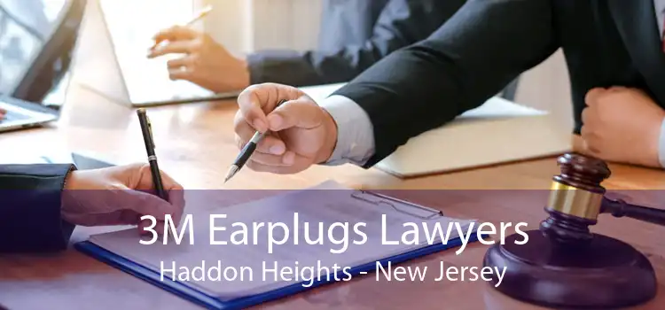 3M Earplugs Lawyers Haddon Heights - New Jersey