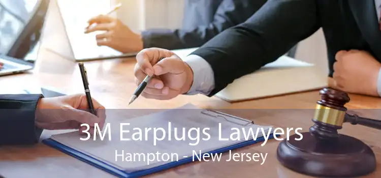 3M Earplugs Lawyers Hampton - New Jersey