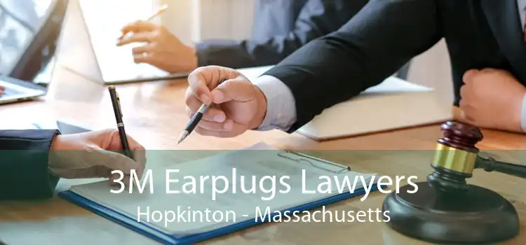 3M Earplugs Lawyers Hopkinton - Massachusetts