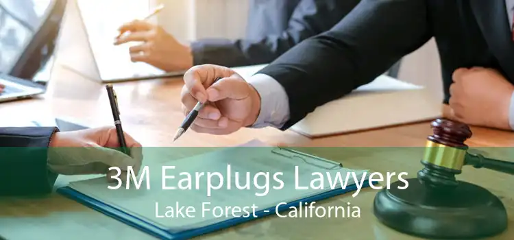 3M Earplugs Lawyers Lake Forest - California