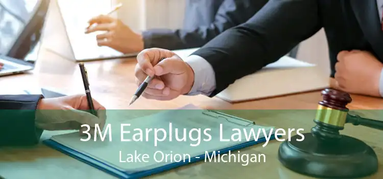 3M Earplugs Lawyers Lake Orion - Michigan