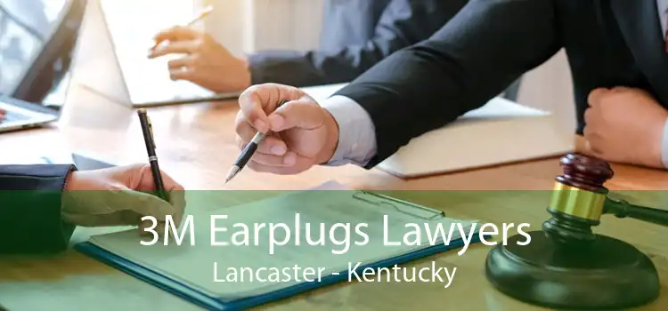 3M Earplugs Lawyers Lancaster - Kentucky