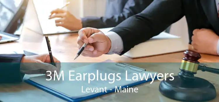 3M Earplugs Lawyers Levant - Maine