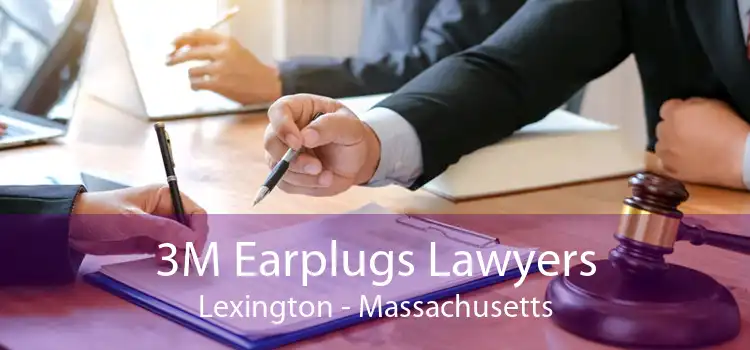 3M Earplugs Lawyers Lexington - Massachusetts