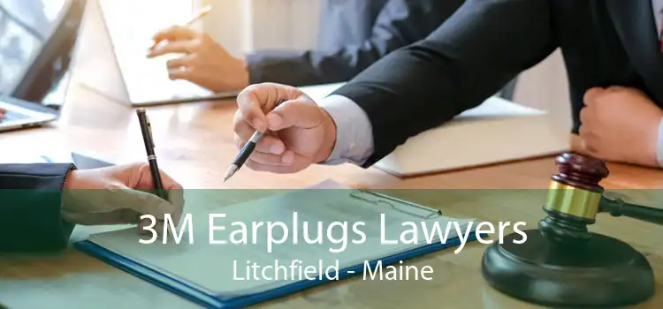 3M Earplugs Lawyers Litchfield - Maine