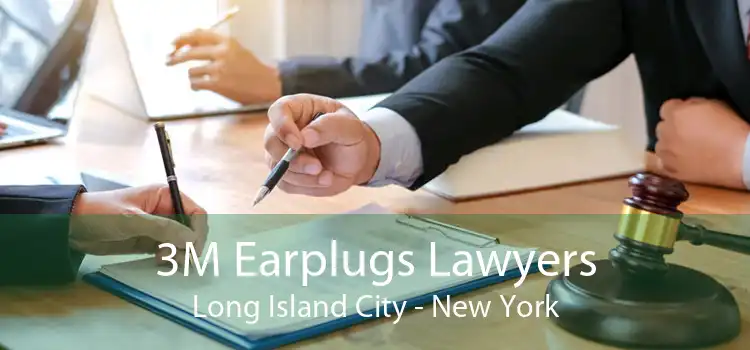 3M Earplugs Lawyers Long Island City - New York