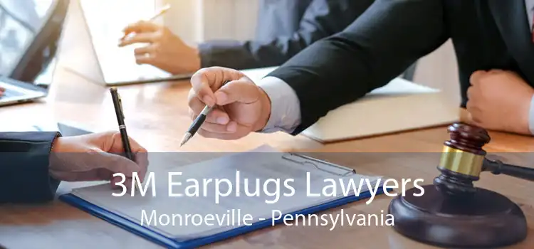 3M Earplugs Lawyers Monroeville - Pennsylvania