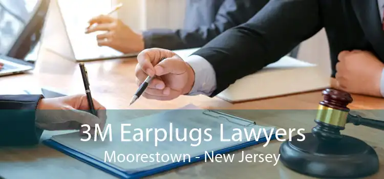 3M Earplugs Lawyers Moorestown - New Jersey