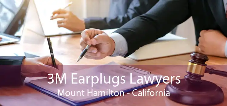 3M Earplugs Lawyers Mount Hamilton - California