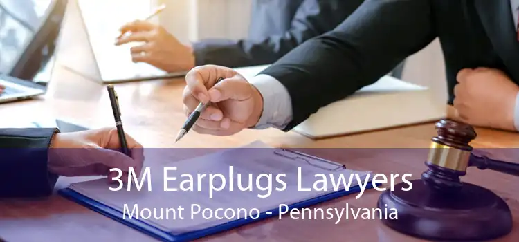 3M Earplugs Lawyers Mount Pocono - Pennsylvania