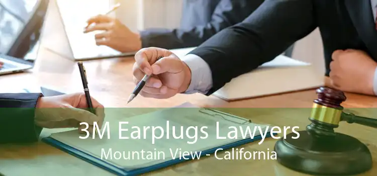 3M Earplugs Lawyers Mountain View - California