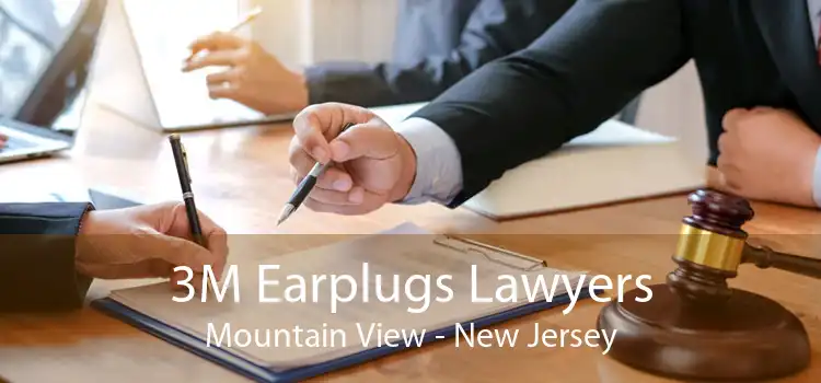 3M Earplugs Lawyers Mountain View - New Jersey