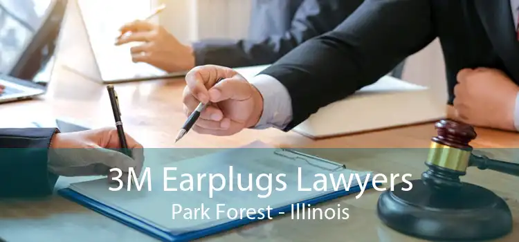 3M Earplugs Lawyers Park Forest - Illinois